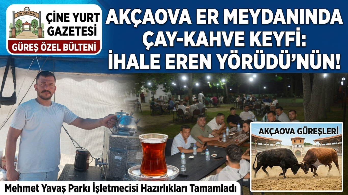 AKÇAOVA ER MEYDANINDA KEYİFLER YERİNDE: ÇAY VE KAHVE İHALESİ EREN YÖRÜDÜ’NÜN!