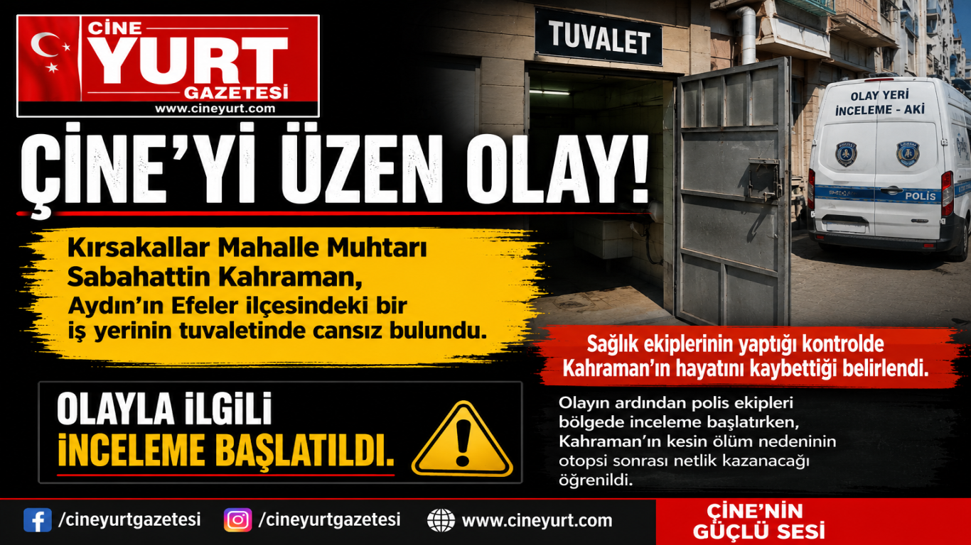 Çine Kırksakallar Mahalle Muhtarı Sabahattin Kahraman Hayatını Kaybetti