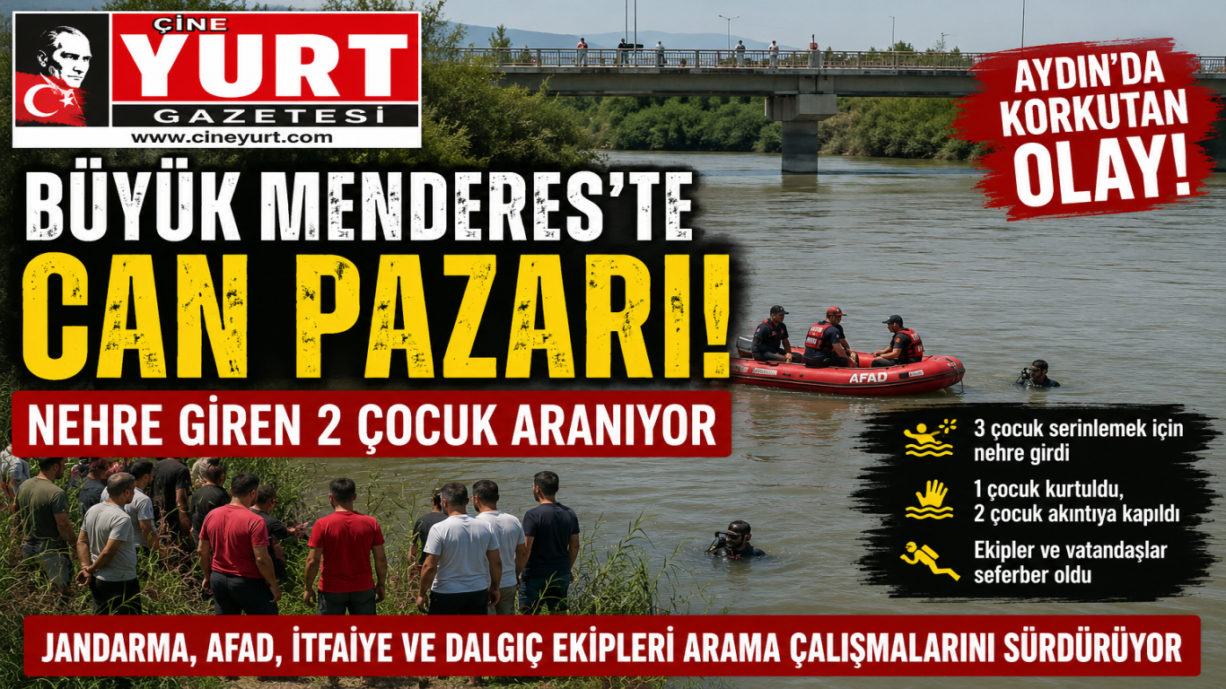 AYDIN’DA BÜYÜK MENDERES’TE CAN PAZARI: NEHRE GİREN 2 ÇOCUK KAYIP