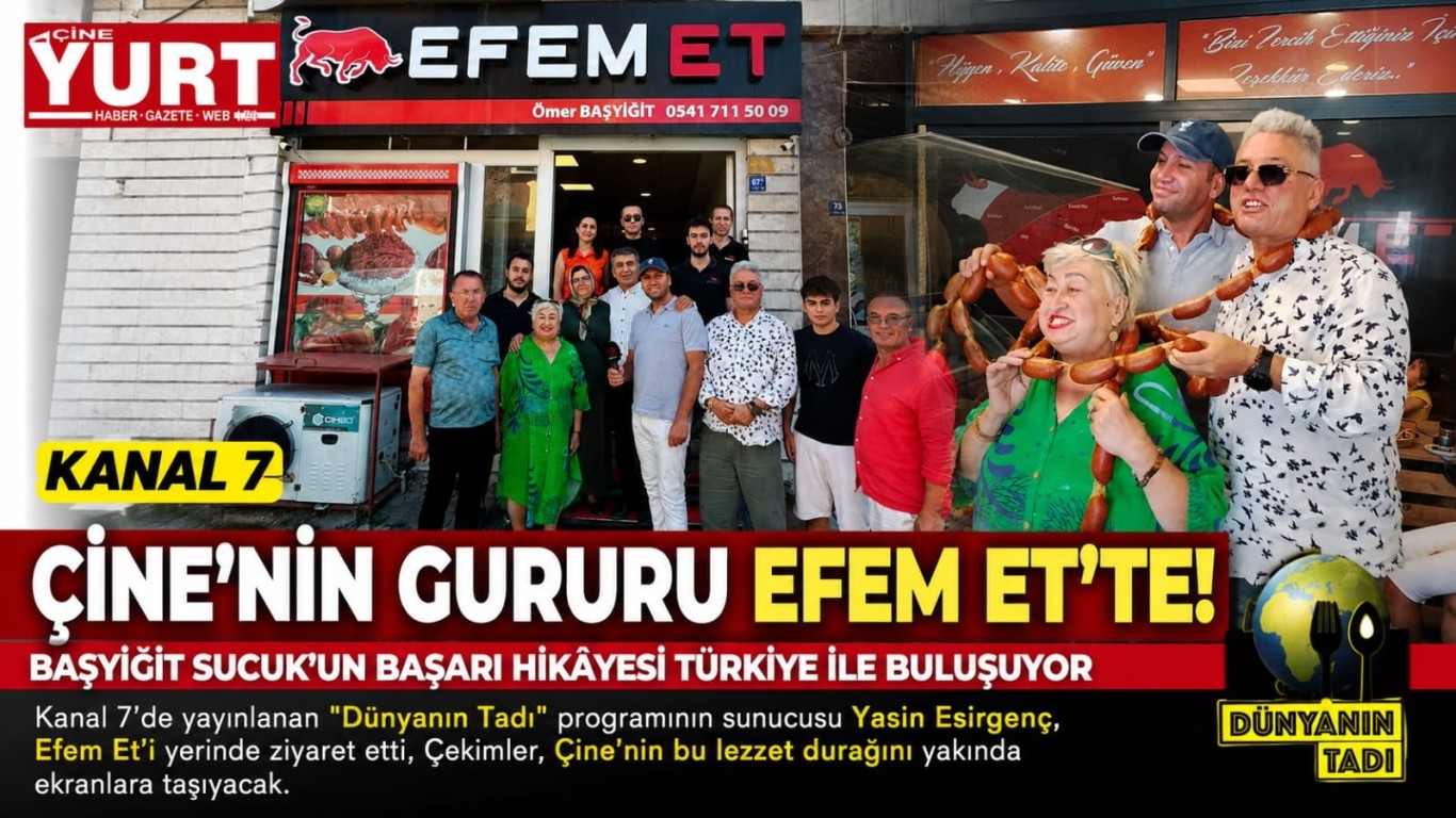Kanal 7 Çine'nin Gururu Efem Et'te! Başyiğit Sucuk'un Başarı Hikâyesi Türkiye ile Buluşuyor