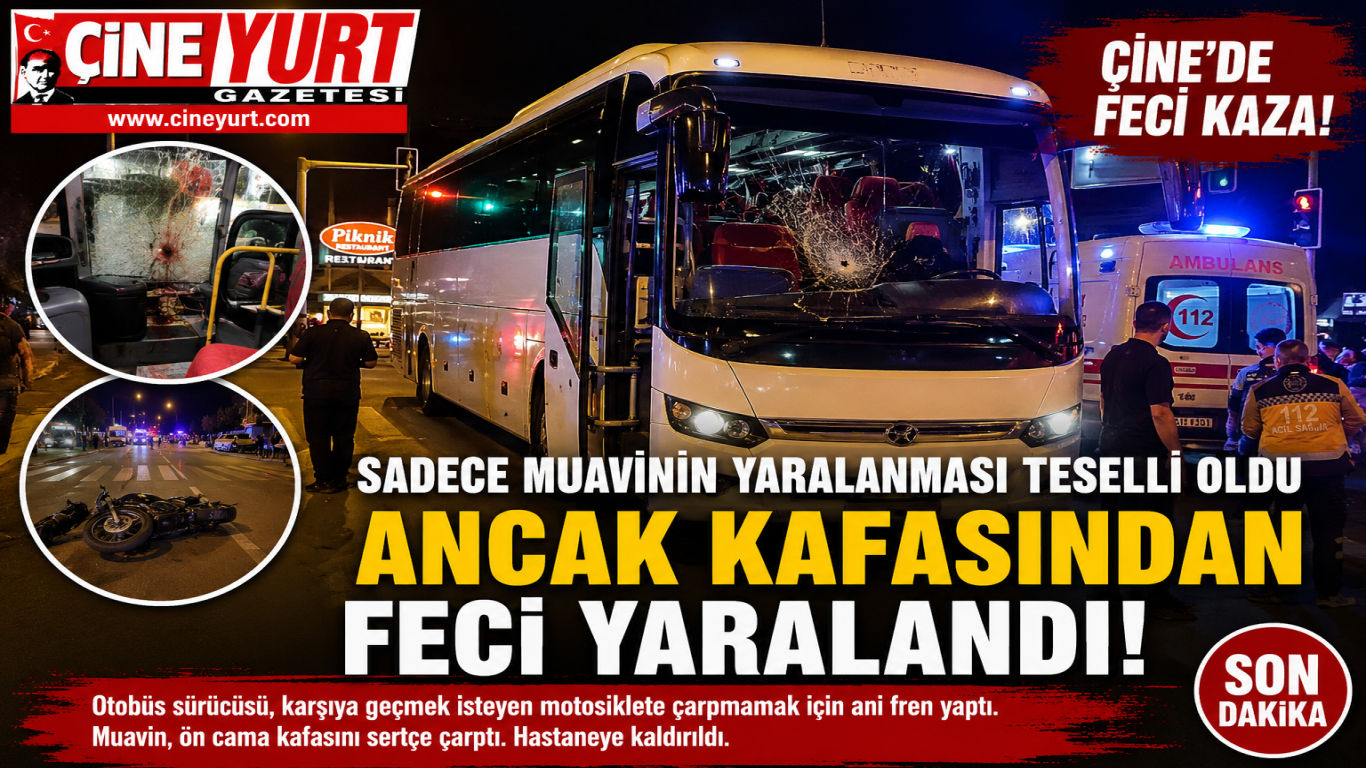 ÇİNE'DE FECİ KAZA! OTOBÜS MUAVİNİ ÖN CAMA ÇARPARAK AĞIR YARALANDI