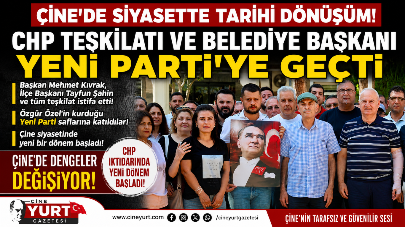 ÇİNE'DE SİYASETTE TARİHİ DÖNÜŞÜM: CHP TEŞKİLATI VE BELEDİYE BAŞKANI YENİ PARTİ'YE GEÇTİ
