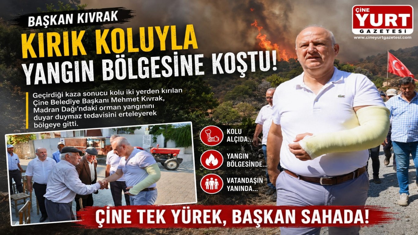 BAŞKAN KIVRAK KIRIK KOLUYLA YANGIN BÖLGESİNE KOŞTU