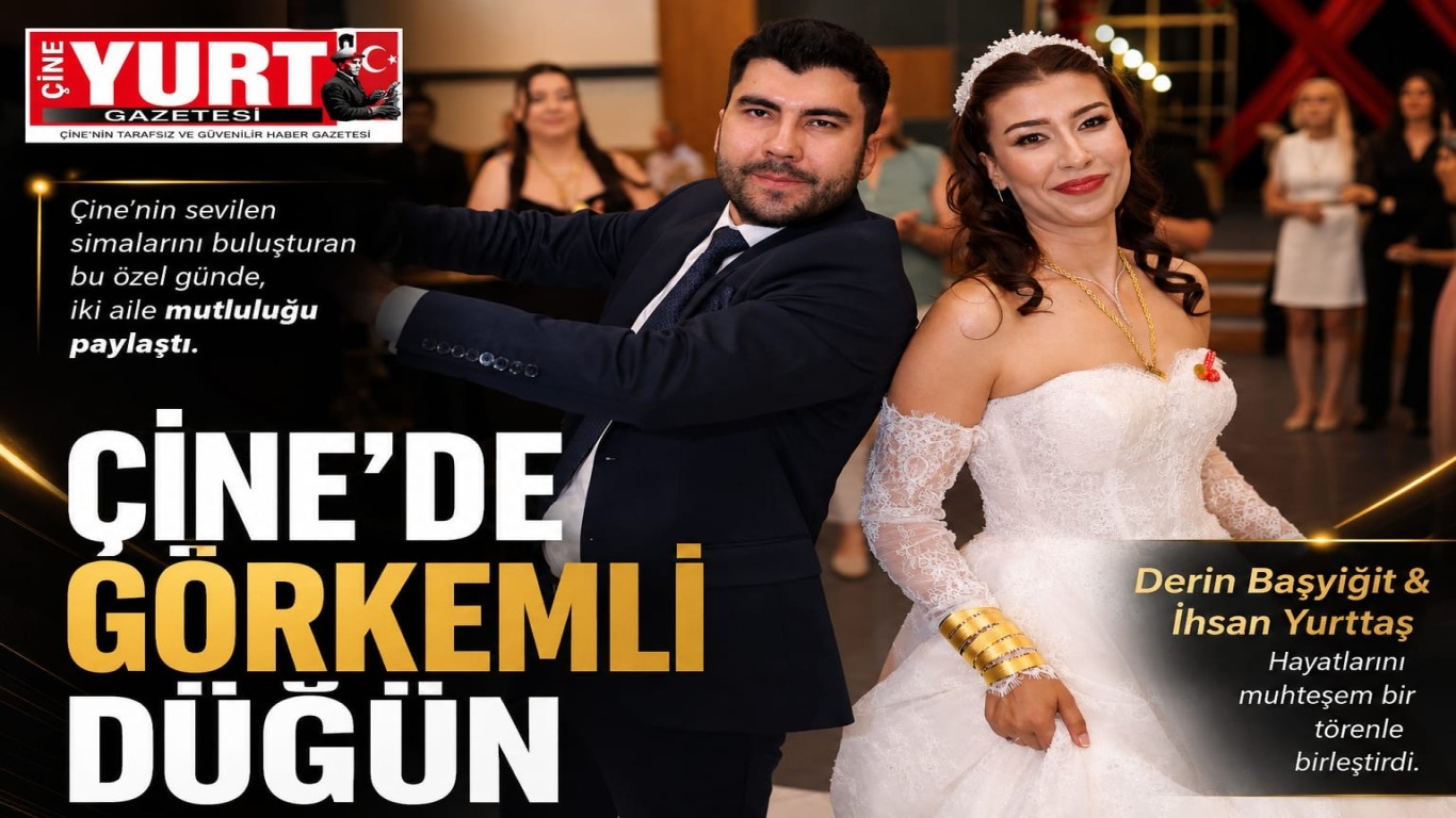 ÇİNE’DE GÖRKEMLİ DÜĞÜN: BAŞYİĞİT VE YURTTAŞ AİLELERİNİN MUTLU GÜNÜ