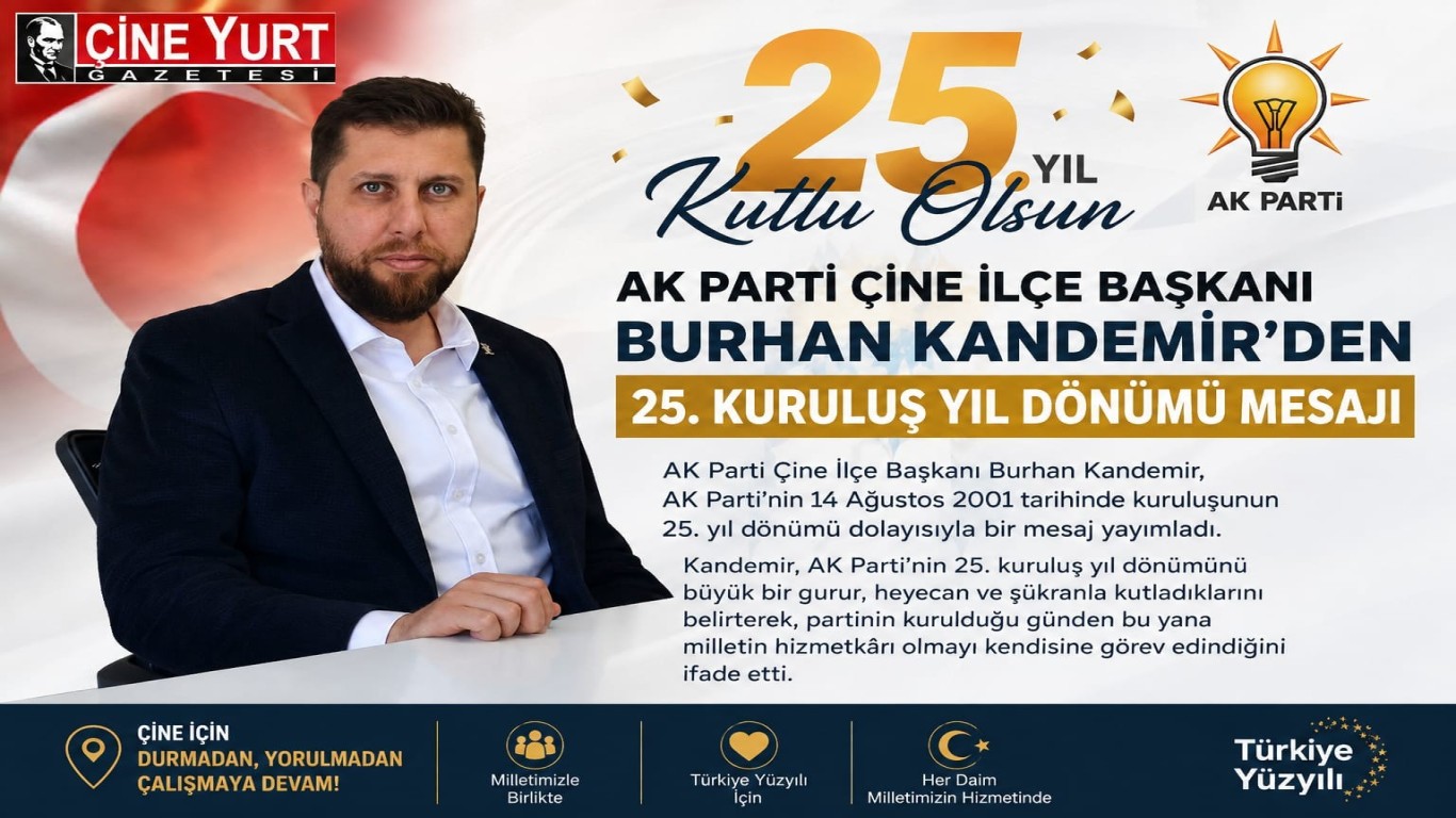 AK Parti Çine İlçe Başkanı Burhan Kandemir’den 25. Kuruluş Yıl Dönümü Mesajı