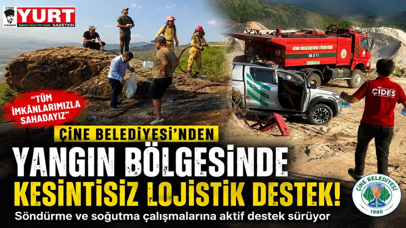 Çine Belediyesi’nden Yangın Bölgesinde Kesintisiz Lojistik Destek: Tüm İmkânlarımızla Sahadayız