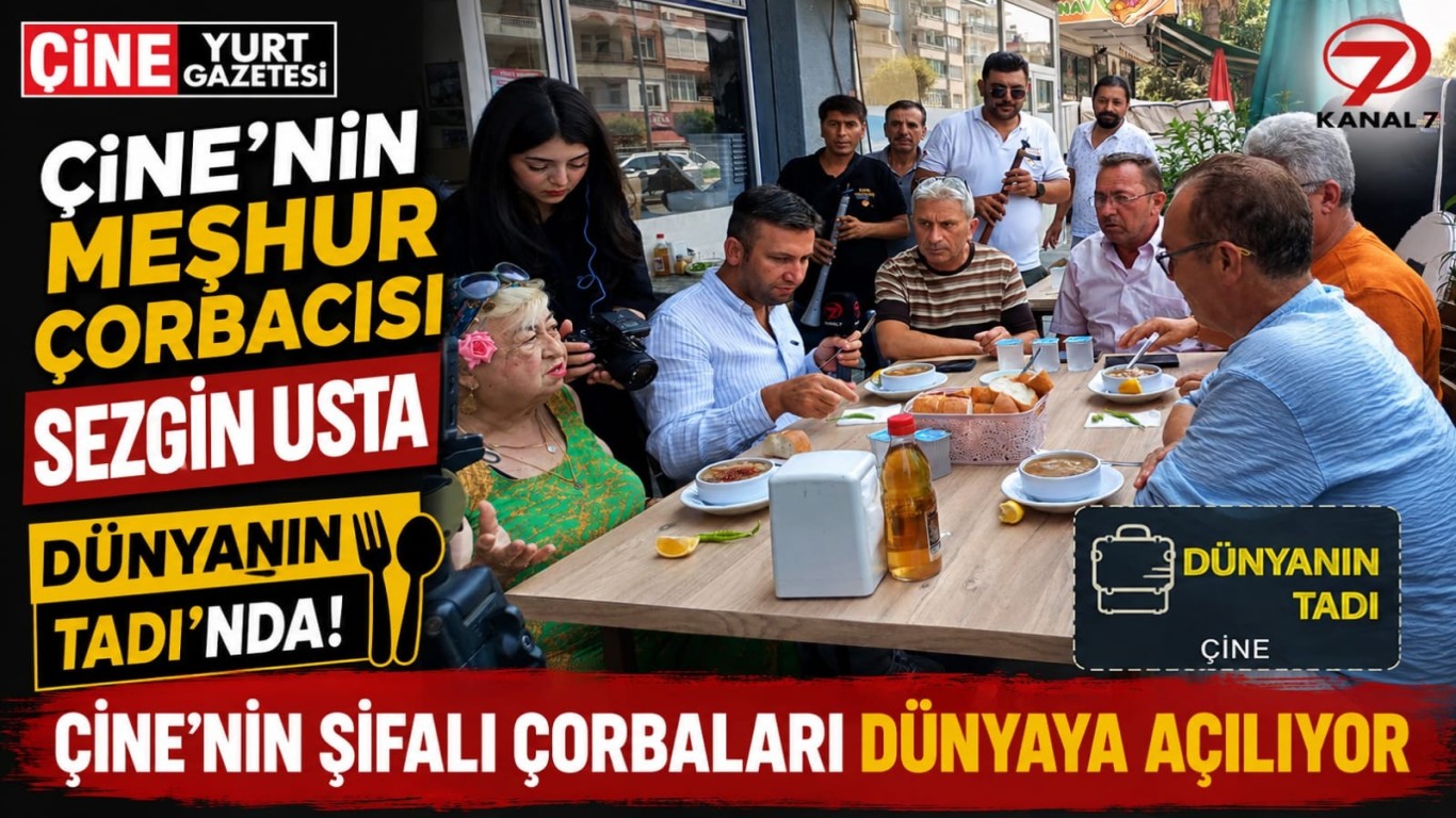 ÇİNE’NİN MEŞHUR ÇORBACISI SEZGİN USTA DÜNYANIN TADI’NDA!