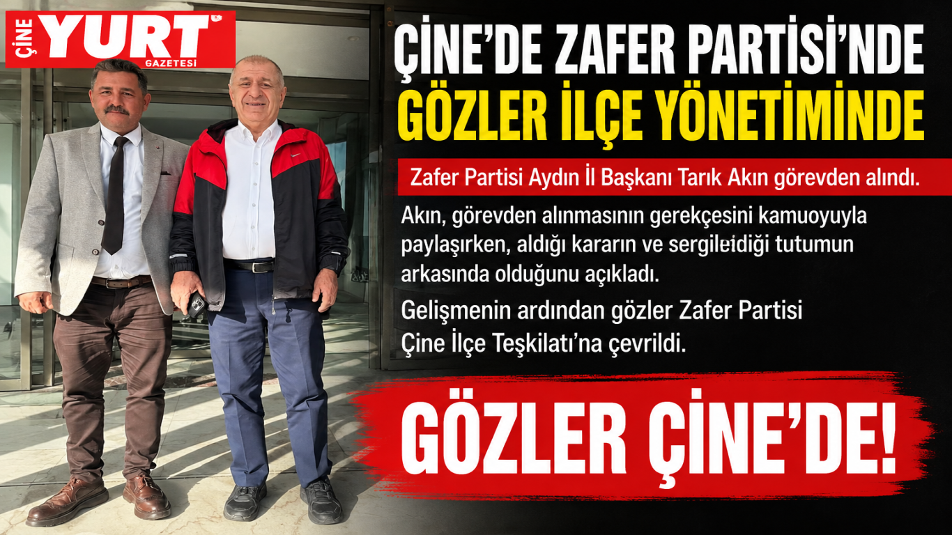 ÇİNE’DE ZAFER PARTİSİ’NDE GÖZLER İLÇE YÖNETİMİNDE