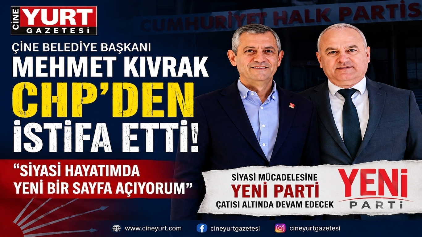 Çine Belediye Başkanı Mehmet Kıvrak CHP’den İstifa Etti: Siyasi Hayatımda Yeni Bir Sayfa Açıyorum