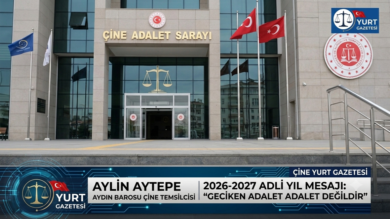 AYDIN BAROSU ÇİNE TEMSİLCİSİ AV. AYLİN AYTEPE’DEN 2026-2027 ADLİ YIL MESAJI: GECİKEN ADALET ADALET DEĞİLDİR