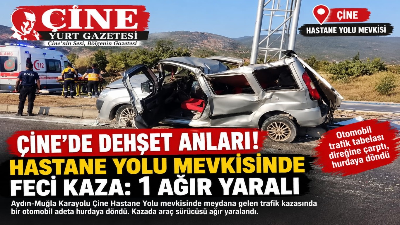ÇİNE’DE DEHŞET ANLARI! HASTANE YOLU MEVKİSİNDE FECİ KAZA: 1 AĞIR YARALI