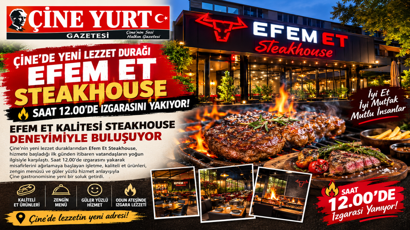 ÇİNE’DE YENİ LEZZET DURAĞI EFEM ET STEAKHOUSE, SAAT 12.00’DE IZGARASINI YAKIYOR!