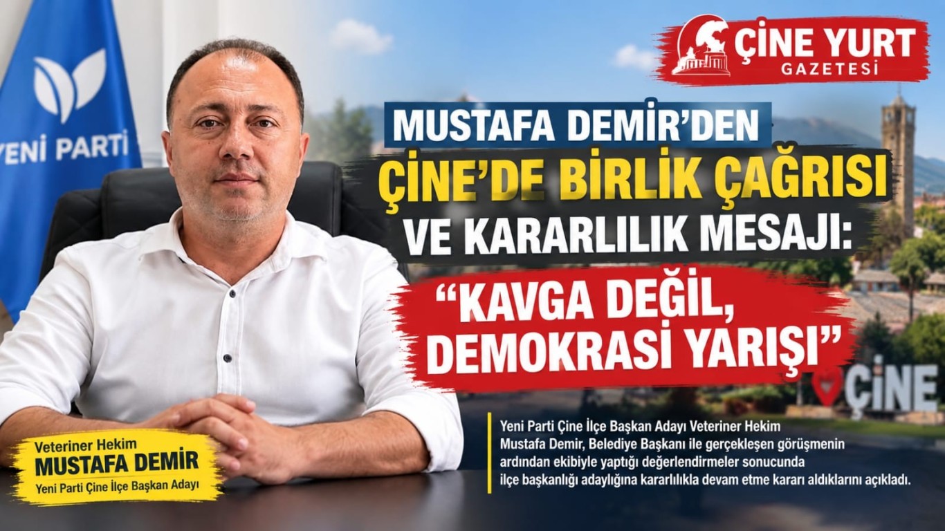 MUSTAFA DEMİR’DEN ÇİNE’DE BİRLİK ÇAĞRISI VE KARARLILIK MESAJI: KAVGA DEĞİL, DEMOKRASİ YARIŞI
