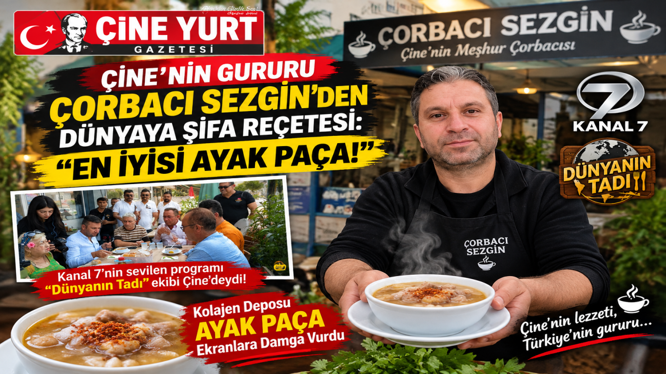 ÇİNE’NİN GURURU ÇORBACI SEZGİN’DEN DÜNYAYA ŞİFA REÇETESİ: EN İYİSİ AYAK PAÇA!