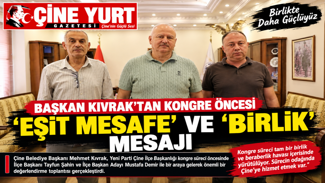 BAŞKAN KIVRAK’TAN KONGRE ÖNCESİ 'EŞİT MESAFE' VE 'BİRLİK' MESAJI