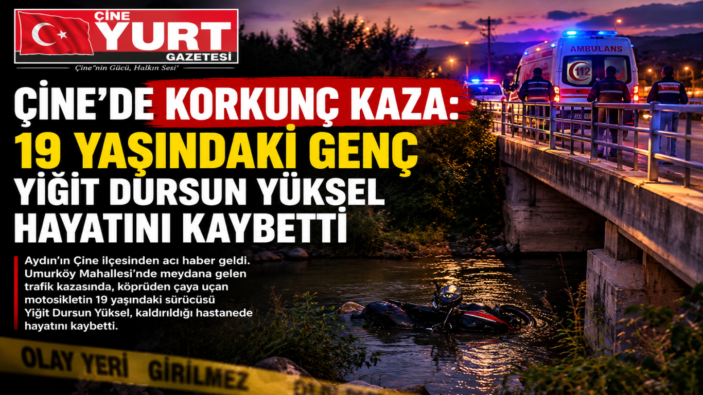 ÇİNE’DE KORKUNÇ KAZA: 19 YAŞINDAKİ GENÇ YİĞİT DURSUN YÜKSEL HAYATINI KAYBETTİ