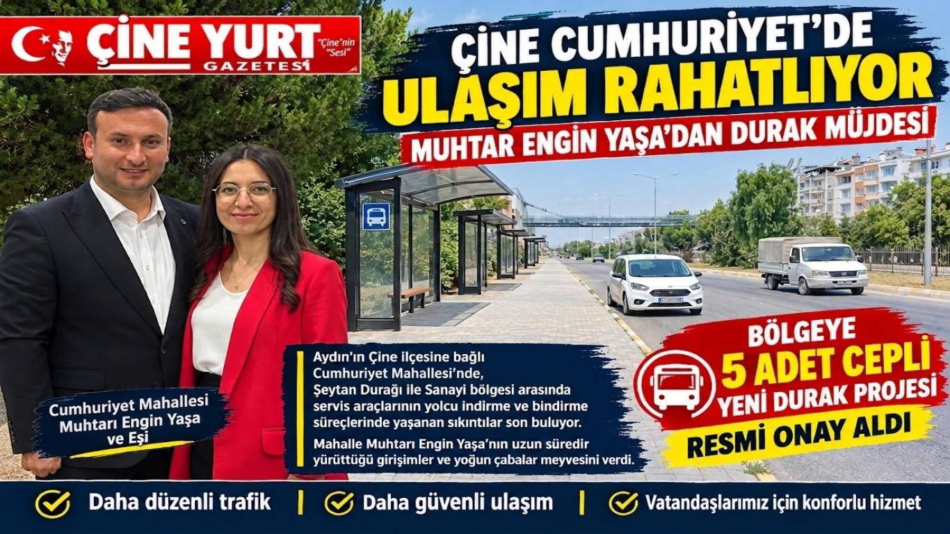 Çine Cumhuriyet'te Ulaşım Rahatlıyor: Muhtar Engin Yaşa’dan Durak Müjdesi