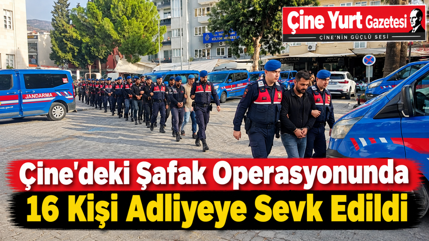 Çine’deki Şafak Operasyonunda 16 Kişi Adliyeye Sevk Edildi