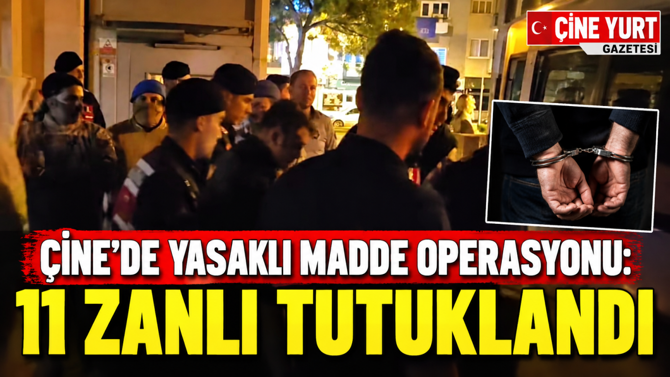 Çine’de Yasaklı Madde Operasyonu: 11 Zanlı Tutuklandı