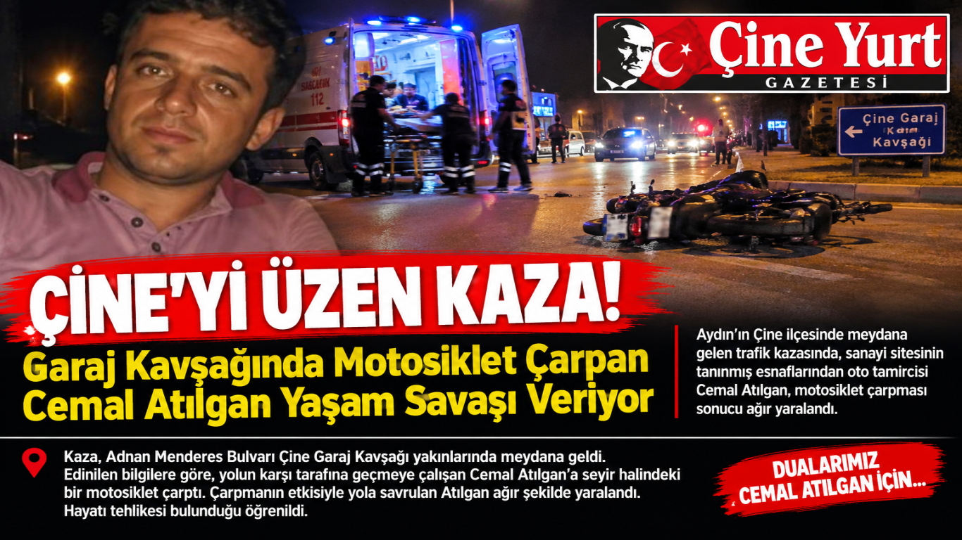 ÇİNE’Yİ ÜZEN KAZA! Garaj Kavşağında Motosikletin Çarptığı Cemal Atılgan Yaşam Savaşı Veriyor