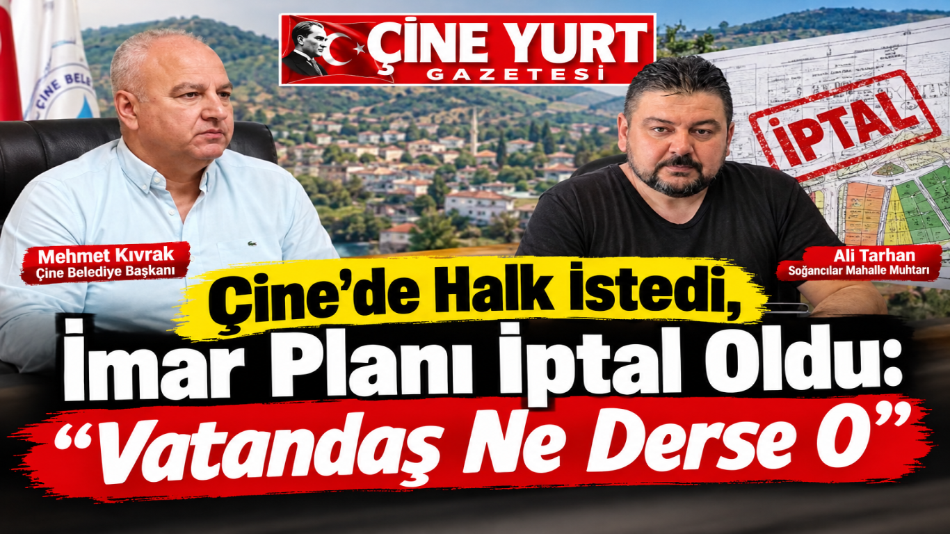 Çine’de Halk İstedi, İmar Planı İptal Oldu: Vatandaş Ne Derse O