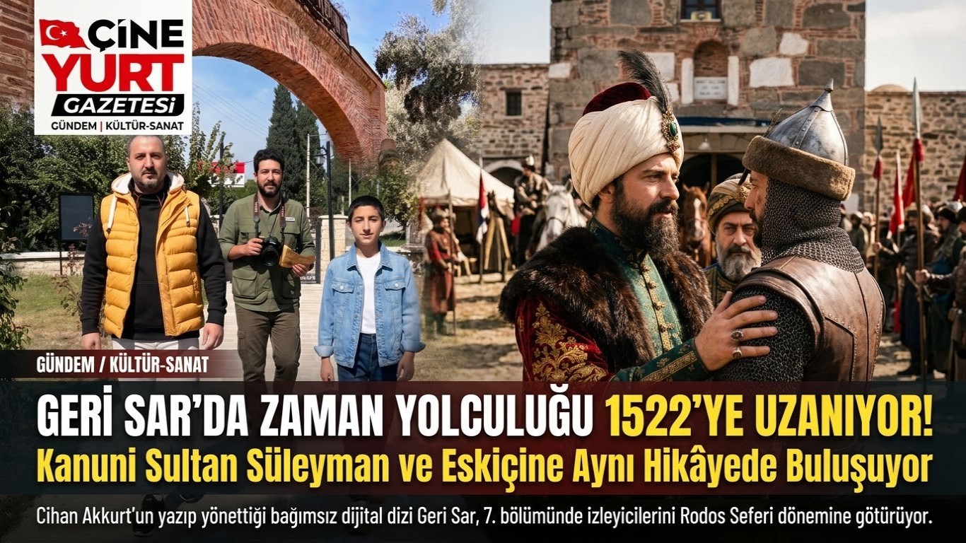 Geri Sar’da Zaman Yolculuğu 1522’ye Uzanıyor: Kanuni Sultan Süleyman ve Eskiçine Aynı Hikâyede Buluşuyor