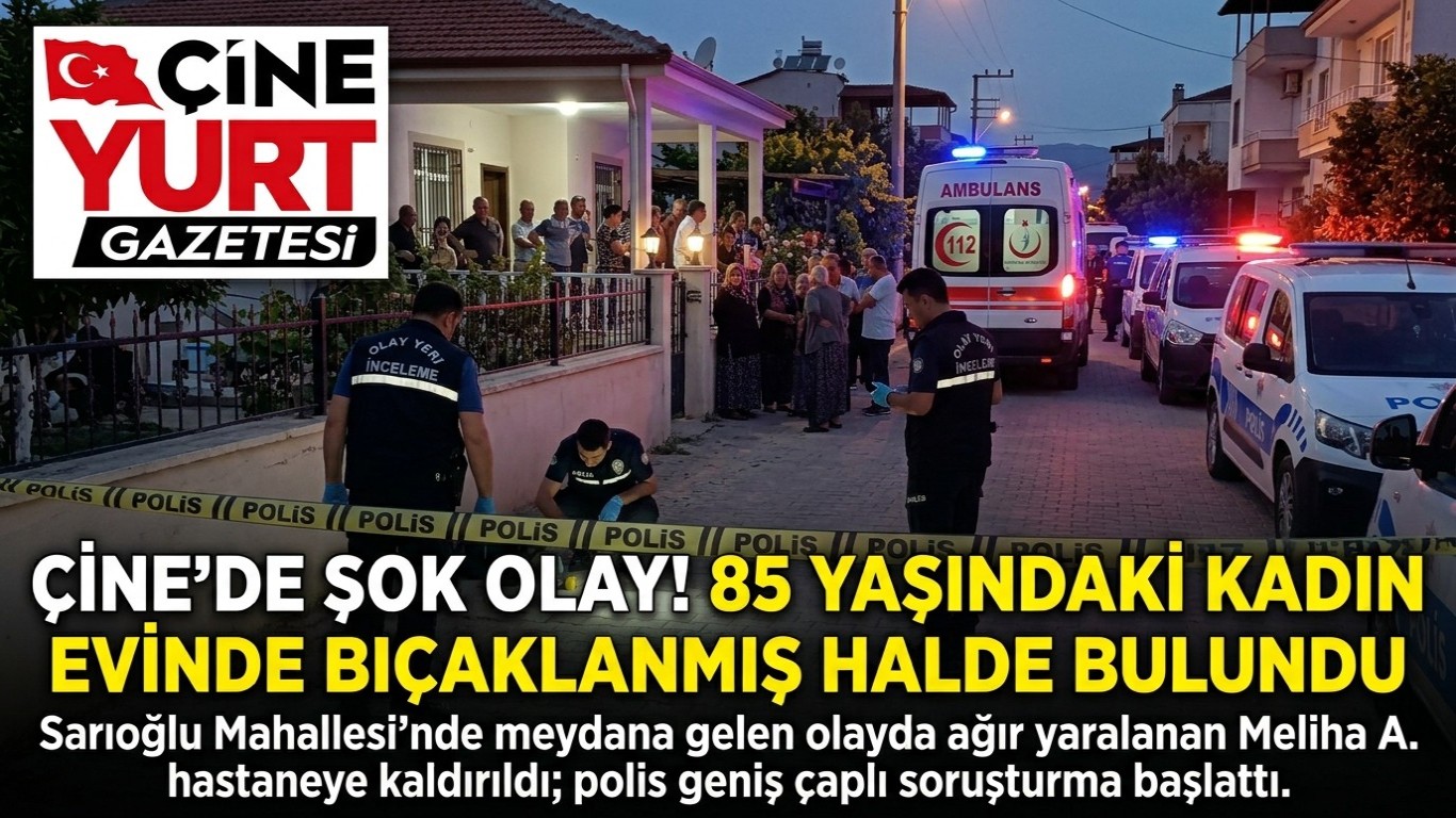 Çine’de Şok Olay: 85 Yaşındaki Kadın Evinde Bıçaklanmış Halde Bulundu!