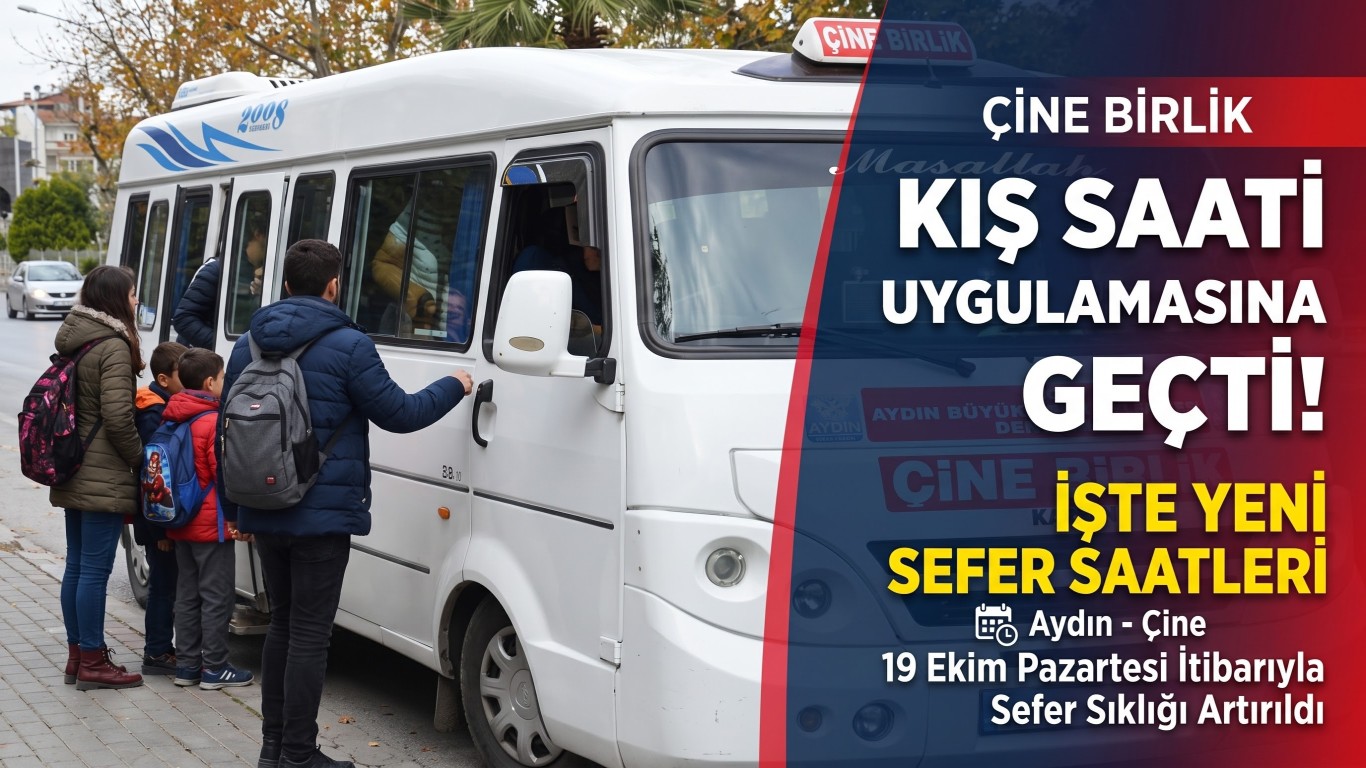 Çine Birlik Kış Saati Uygulamasına Geçti! İşte Yeni Sefer Saatleri