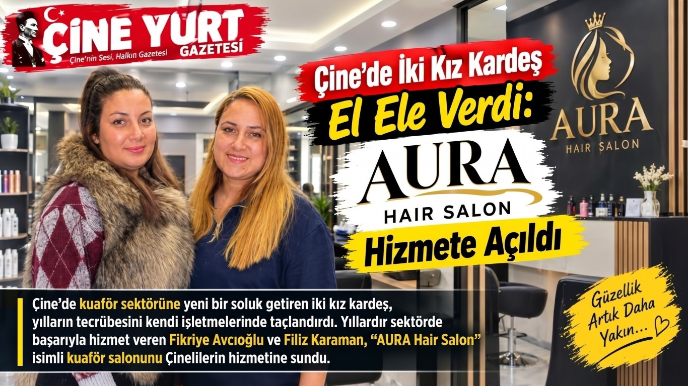 Çine’de İki Kız Kardeş El Ele Verdi: Aura Hair Salon Hizmete Açıldı